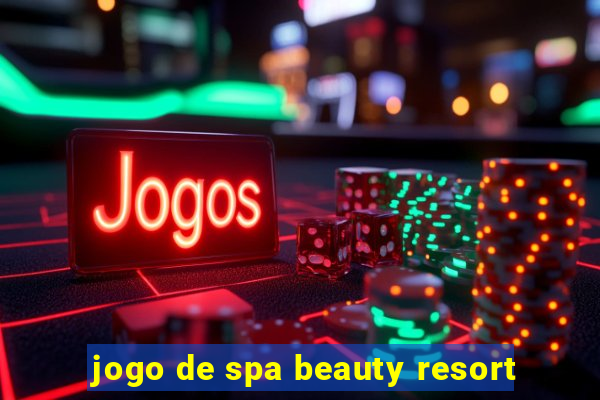 jogo de spa beauty resort